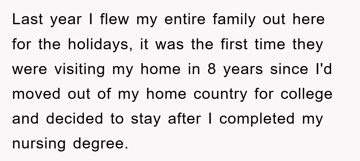 Last year I flew my entire family out here for the holidays, it was the first time they were visiting my home in 8 years since I'd moved out of...
