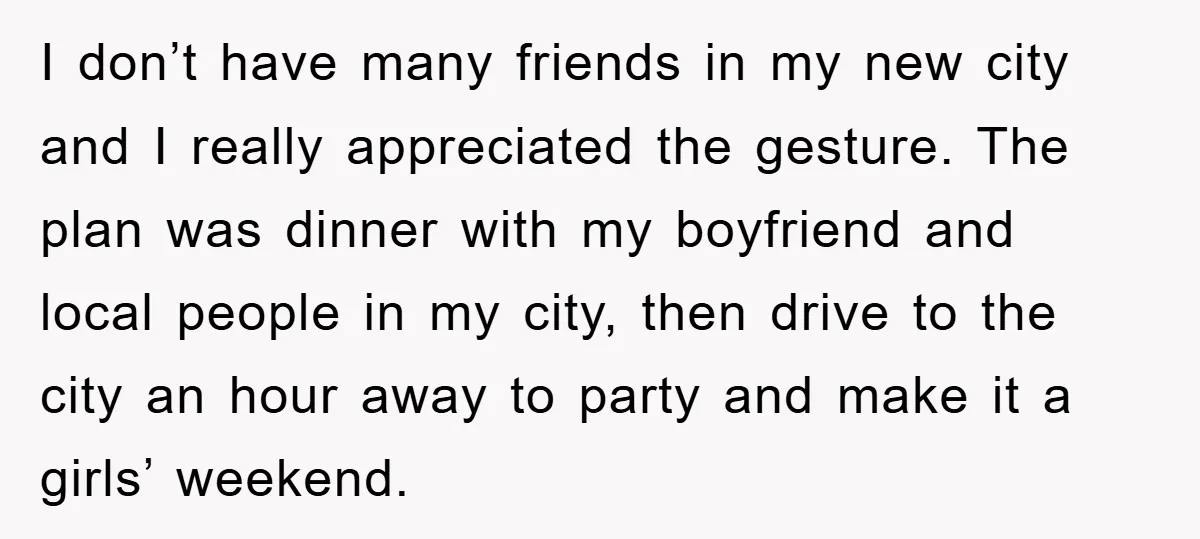 I don’t have many friends in my new city and I really appreciated the gesture. The plan was dinner with my boyfriend and local people in my city, then drive...