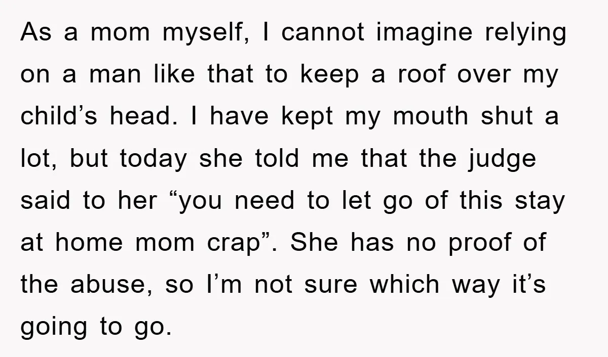 As a mom myself, I cannot imagine relying on a man like that to keep a roof over my child’s head. I have kept my mouth shut a lot, but...