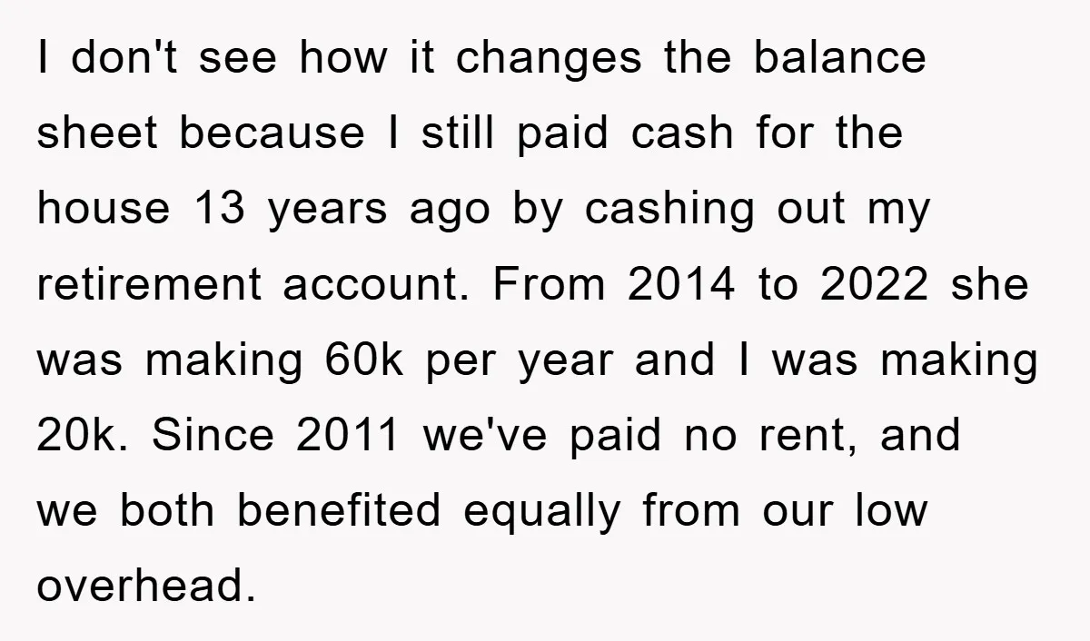 I don't see how it changes the balance sheet because I still paid cash for the house 13 years ago by cashing out my retirement account. From 2014 to 2022...