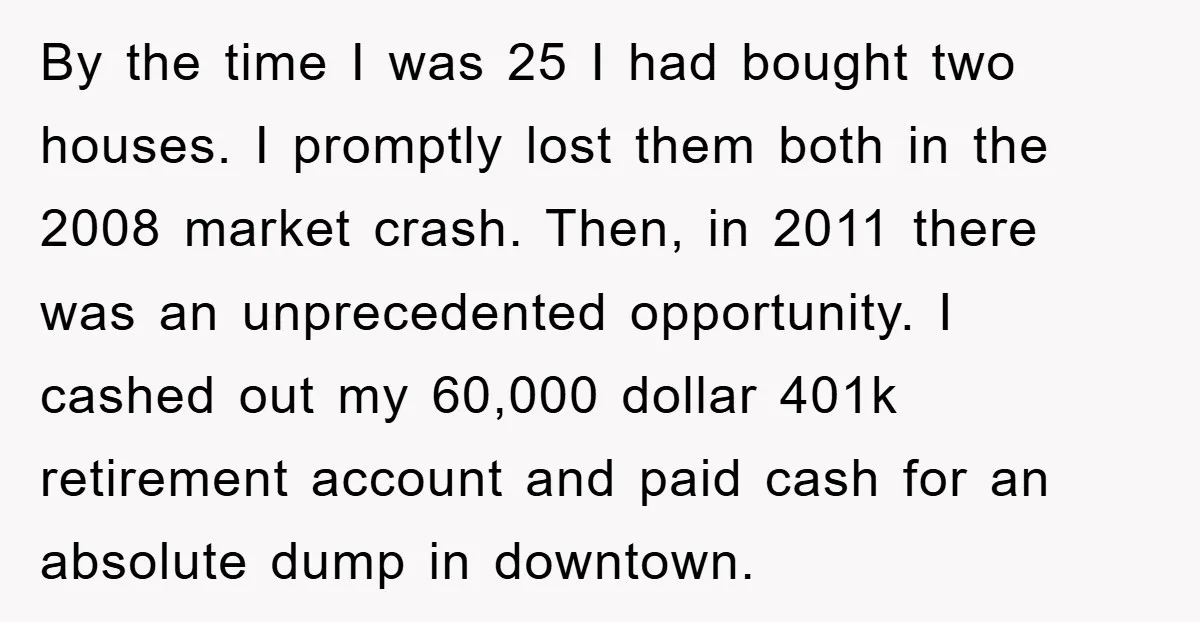 By the time I was 25 I had bought two houses. I promptly lost them both in the 2008 market crash. Then, in 2011 there was an unprecedented opportunity. I...