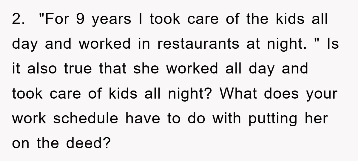 2. "For 9 years I took care of the kids all day and worked in restaurants at night. " Is it also true that she worked all day and took...