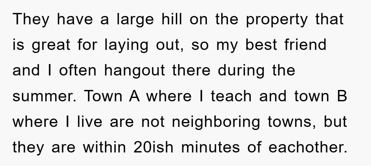 They have a large hill on the property that is great for laying out, so my best friend and I often hangout there during the summer. Town A where I...
