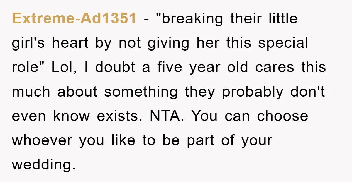 Extreme-Ad1351 − "breaking their little girl's heart by not giving her this special role" Lol, I doubt a five year old cares this much about something they probably don't even...