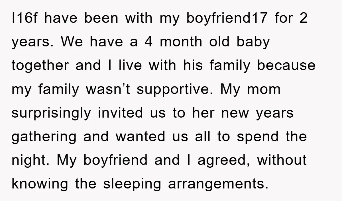 I16f have been with my boyfriend17 for 2 years. We have a 4 month old baby together and I live with his family because my family wasn’t supportive. My mom...
