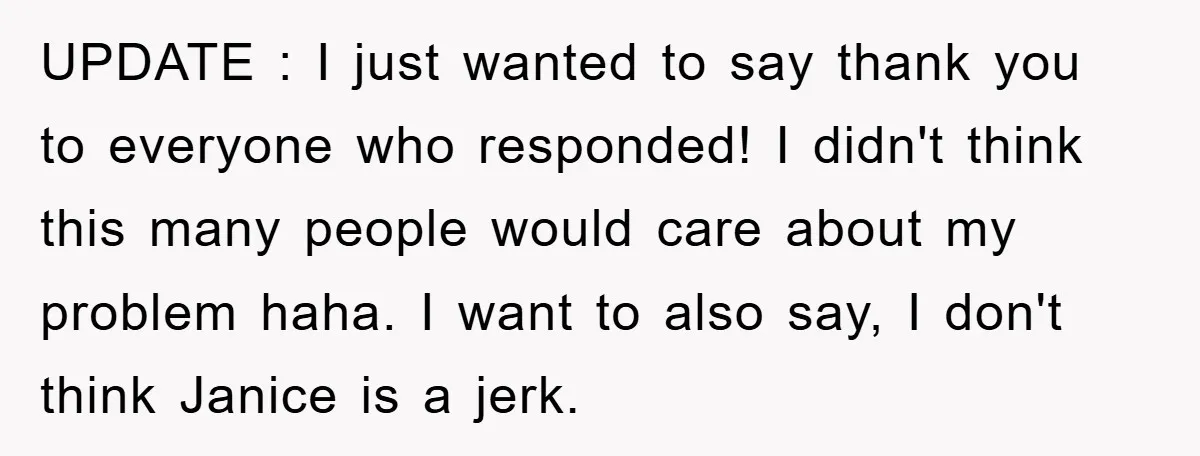 UPDATE : I just wanted to say thank you to everyone who responded! I didn't think this many people would care about my problem haha. I want to also say,...