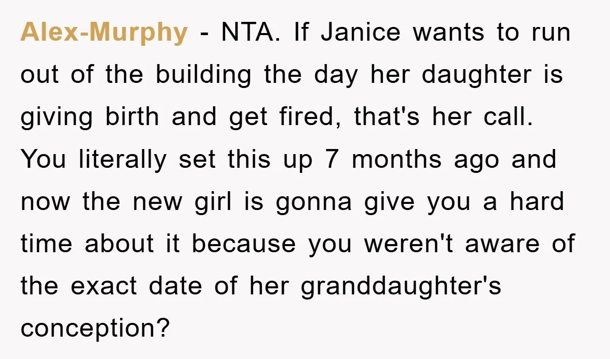 Alex-Murphy − NTA. If Janice wants to run out of the building the day her daughter is giving birth and get fired, that's her call. You literally set this up...