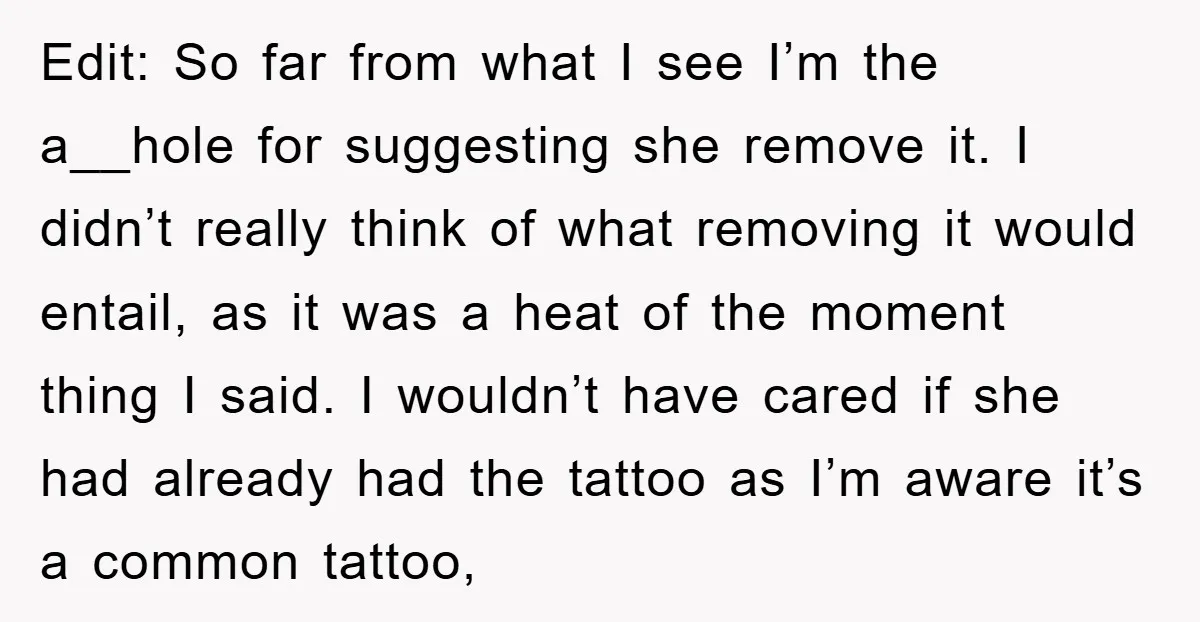 Edit: So far from what I see I’m the a__hole for suggesting she remove it. I didn’t really think of what removing it would entail, as it was a heat...