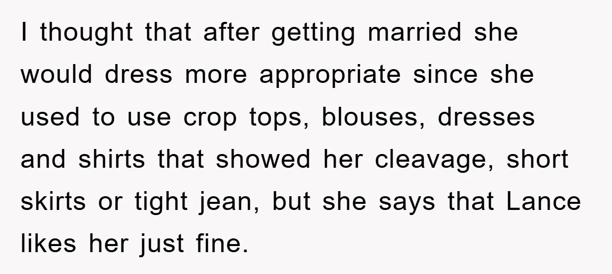 I thought that after getting married she would dress more appropriate since she used to use crop tops, blouses, dresses and shirts that showed her cleavage, short skirts or tight...