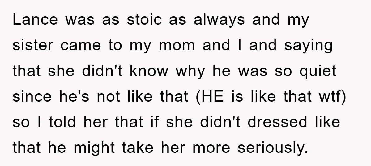 Lance was as stoic as always and my sister came to my mom and I and saying that she didn't know why he was so quiet since he's not like...