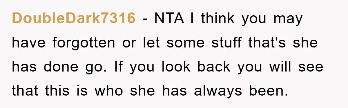 DoubleDark7316 − NTA I think you may have forgotten or let some stuff that's she has done go. If you look back you will see that this is who she...
