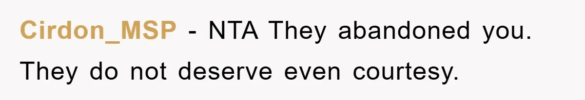 Cirdon_MSP − NTA They abandoned you. They do not deserve even courtesy.