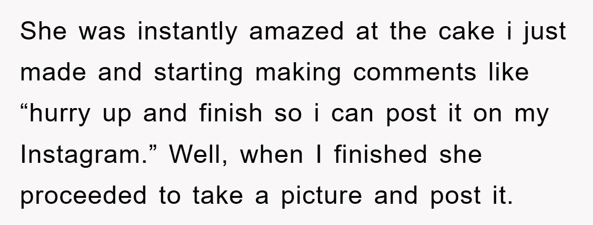 She was instantly amazed at the cake i just made and starting making comments like “hurry up and finish so i can post it on my Instagram.” Well, when I...