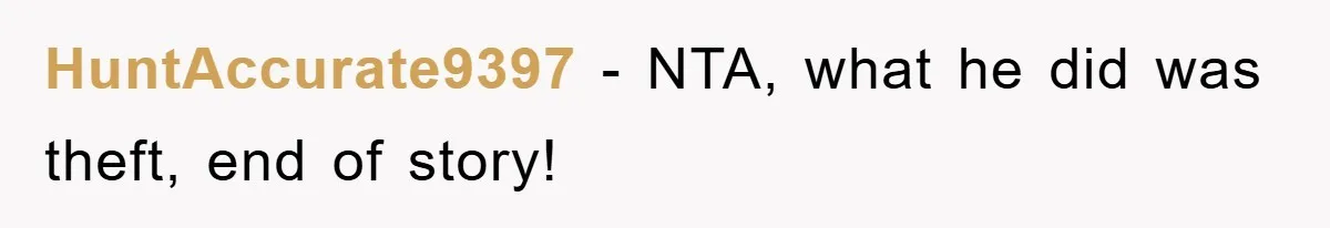 HuntAccurate9397 − NTA, what he did was theft, end of story!