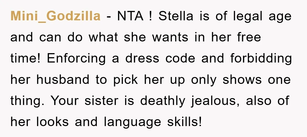 Mini_Godzilla − NTA ! Stella is of legal age and can do what she wants in her free time! Enforcing a dress code and forbidding her husband to pick her...