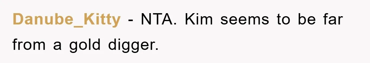 Danube_Kitty − NTA. Kim seems to be far from a gold digger.