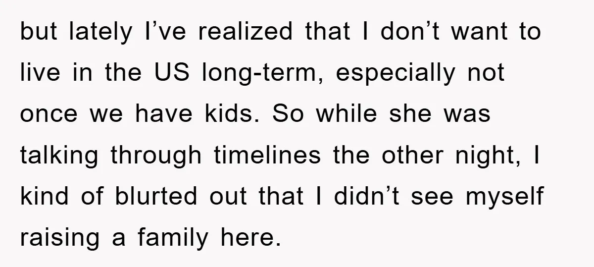 but lately I’ve realized that I don’t want to live in the US long-term, especially not once we have kids. So while she was talking through timelines the other night,...