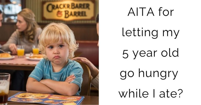 AITA for letting my 5 year old go hungry while I ate?