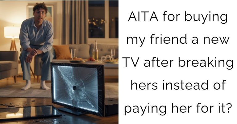 AITA for buying my friend a new TV after breaking hers instead of paying her for it?