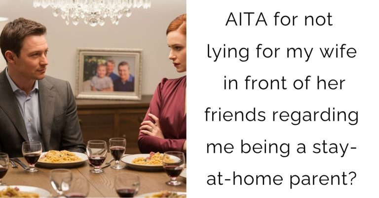 AITA for not lying for my wife in front of her friends regarding me being a stay-at-home parent?