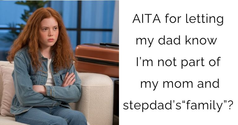 AITA for letting my dad know I’m not part of my mom and stepdad’s “family”?