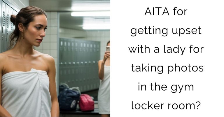 AITA for getting upset with a lady for taking photos in the gym locker room?