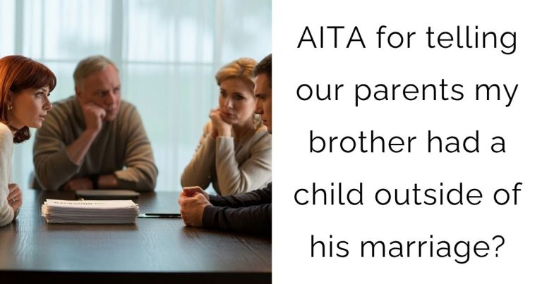 AITA for telling our parents my brother had a child outside of his marriage?