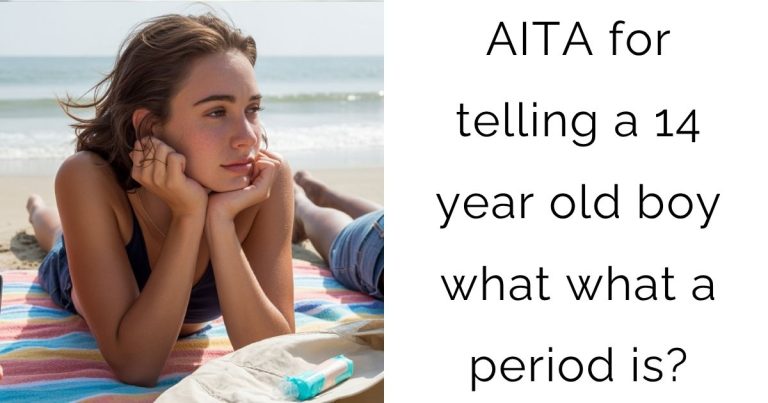 AITA for telling a 14 year old boy what what a period is?
