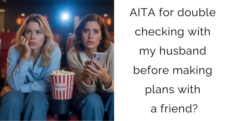 AITA for double checking with my husband before making plans with a friend?