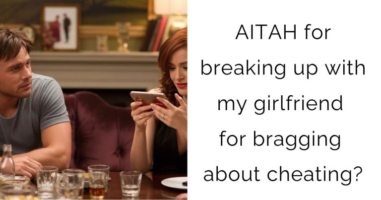AITAH for breaking up with my girlfriend for bragging about cheating?
