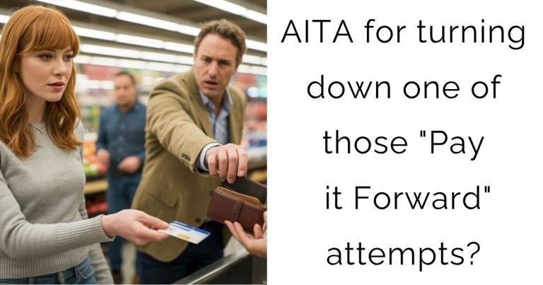 AITA for turning down one of those “Pay it Forward” attempts?