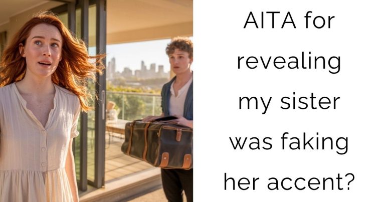 AITA for revealing my sister was faking her accent?