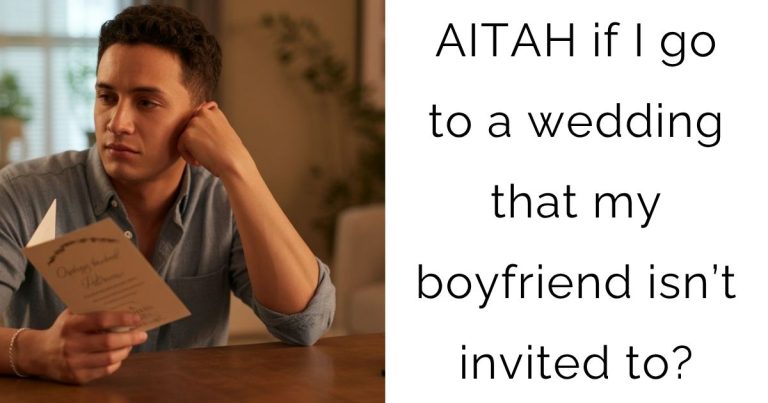 AITAH if I go to a wedding that my boyfriend isn’t invited to?