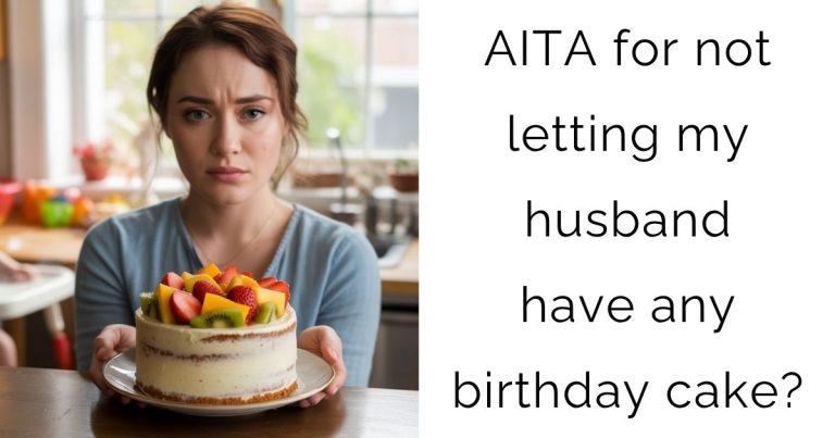 AITA for not letting my husband have any birthday cake?