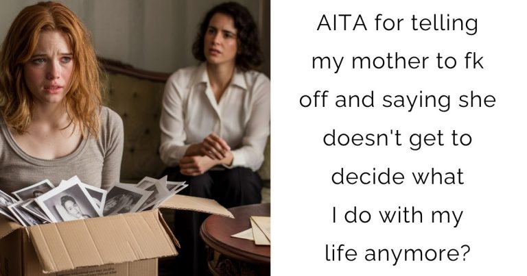 AITA for telling my mother to fk off and saying she doesn’t get to decide what I do with my life anymore?
