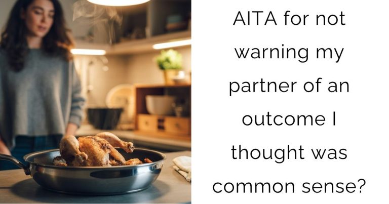 AITA for not warning my partner of an outcome I thought was common sense?