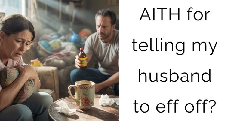 AITH for telling my husband to eff off?