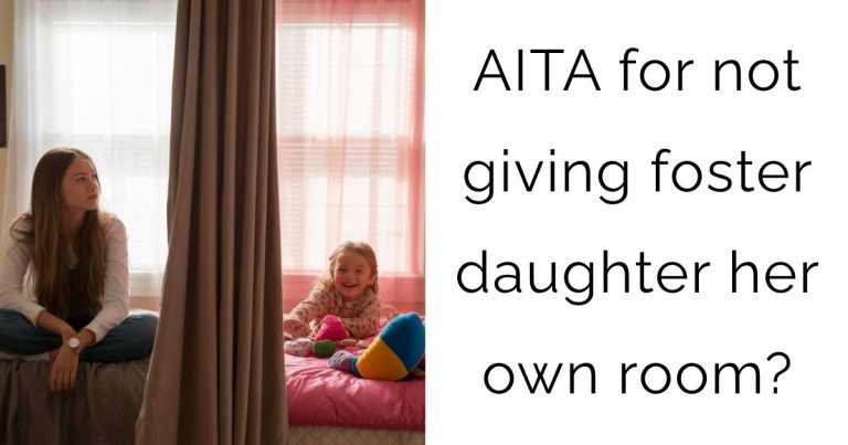 AITA for not giving foster daughter her own room?