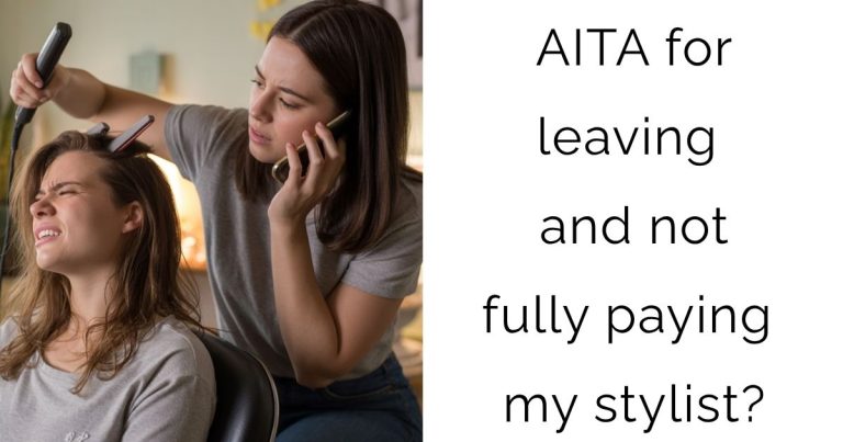 AITA for leaving and not fully paying my stylist?