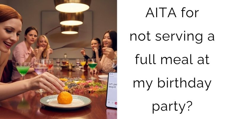 AITA for not serving a full meal at my birthday party?