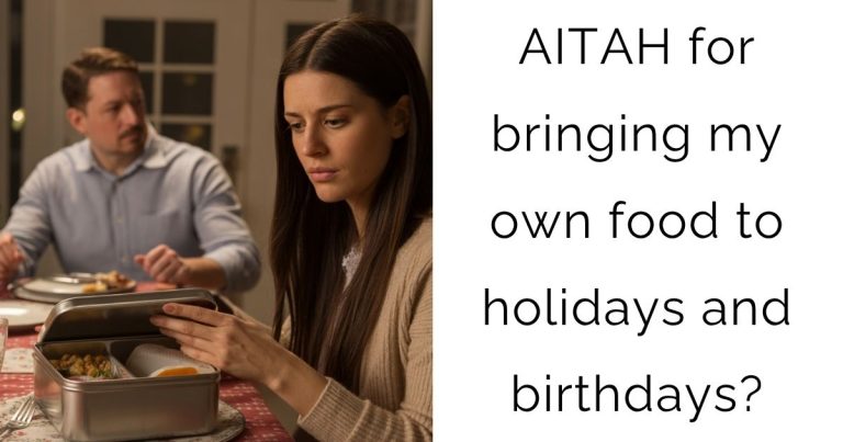 AITAH for bringing my own food to holidays and birthdays?