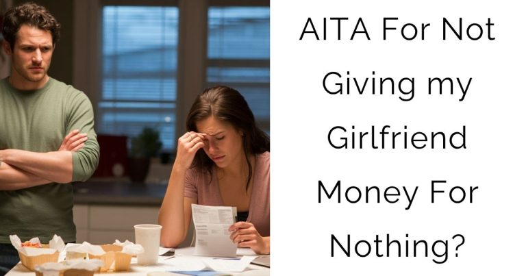 AITA For Not Giving my Girlfriend Money For Nothing?