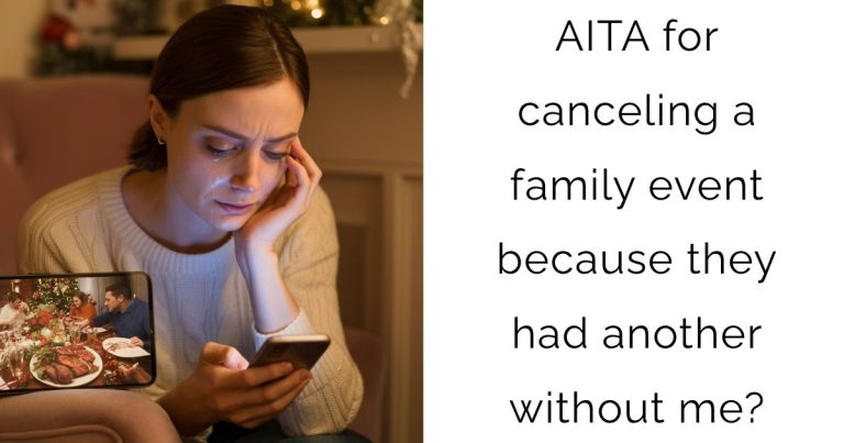 AITA for canceling a family event because they had another without me?