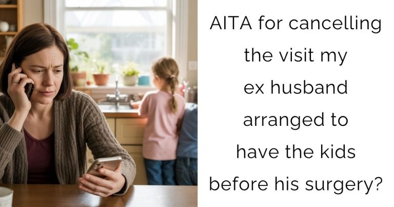 AITA for cancelling the visit my ex husband arranged to have the kids before his surgery?