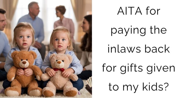 AITA for paying the inlaws back for gifts given to my kids?