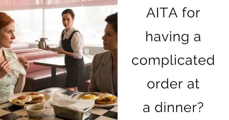 AITA for having a complicated order at a dinner?