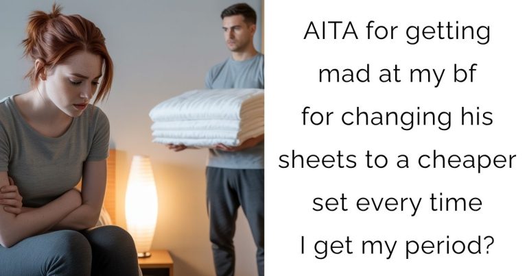 AITA for getting mad at my bf for changing his sheets to a cheaper set every time I get my period?