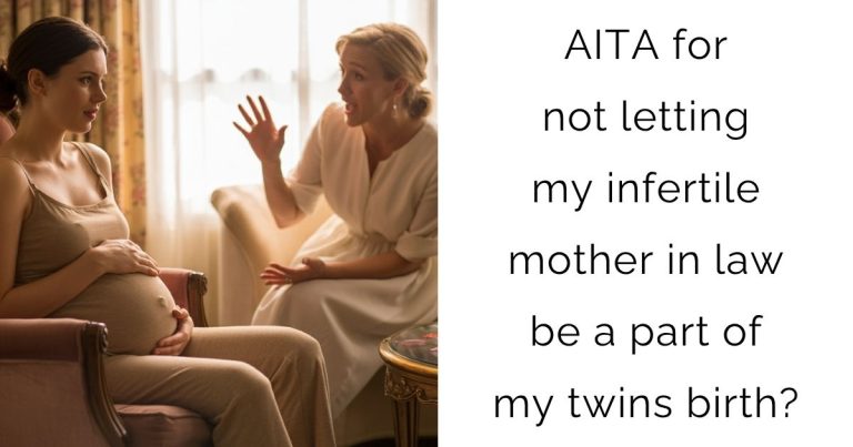 AITA for not letting my infertile mother in law be a part of my twins birth?
