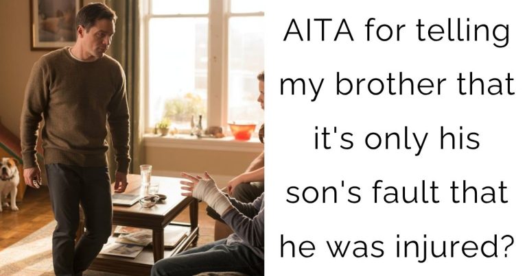 AITA for telling my brother that it’s only his son’s fault that he was injured?