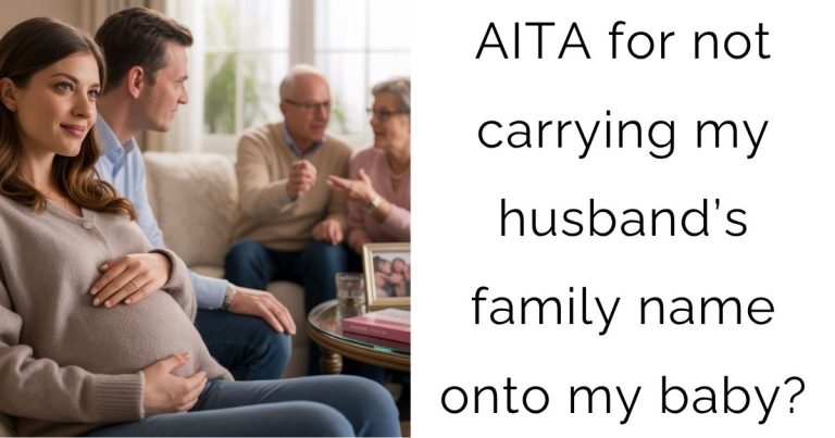 AITA for not carrying my husband’s family name onto my baby?